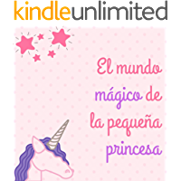 El mundo mágico de la pequeña princesa: Cuento infantil para dormir